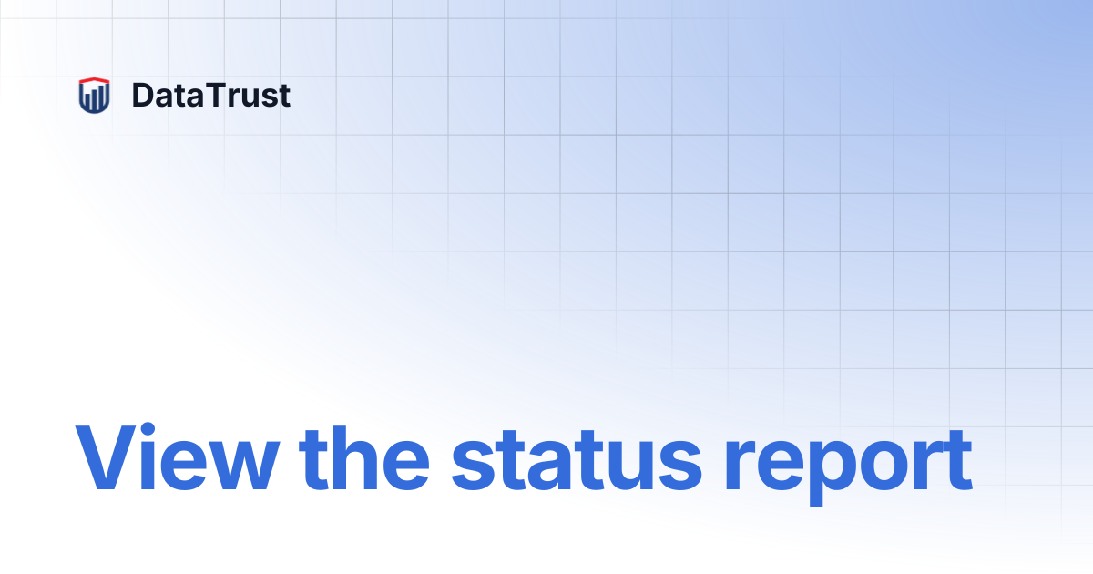 View the status report | DataTrust
